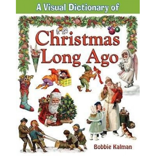 Bobbie Kalman - A Visual Dictionary of Christmas Long Ago