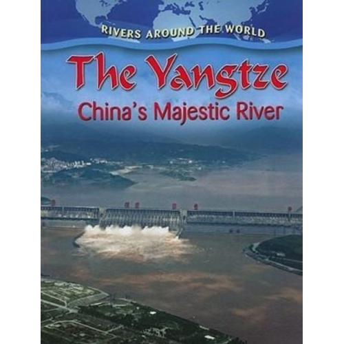 Molly Aloian - The Yangtze: China's Majestic River