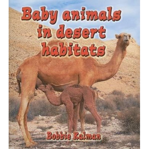 Bobbie Kalman - Baby Animals in Desert Habitats