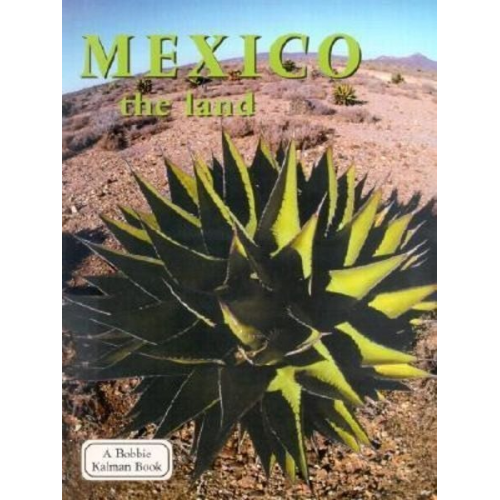 Bobbie Kalman - Mexico the Land