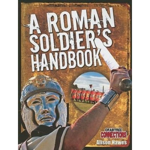 Alison Hawes - A Roman Soldier's Handbook