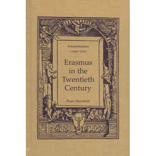 Bruce Mansfield - Erasmus in the Twentieth Century