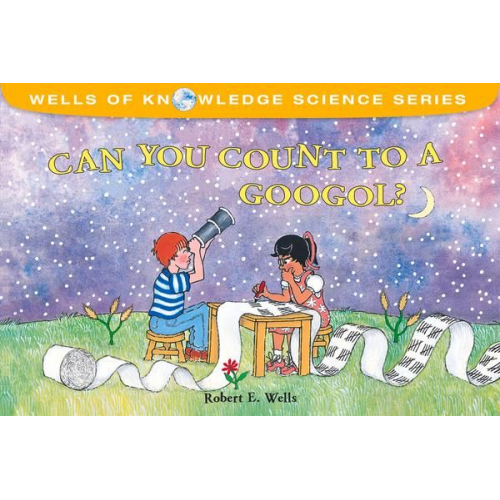 Robert E. Wells - Can You Count to a Googol?