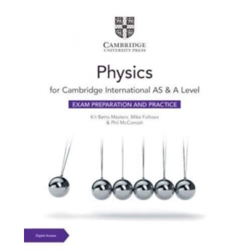 Kit Betts-Masters Mike Follows Phil McComish - Cambridge International AS & A Level Physics Exam Preparation and Practice with Digital Access (2 Years)