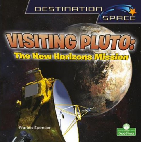 Francis Spencer - Visiting Pluto: The New Horizons Mission