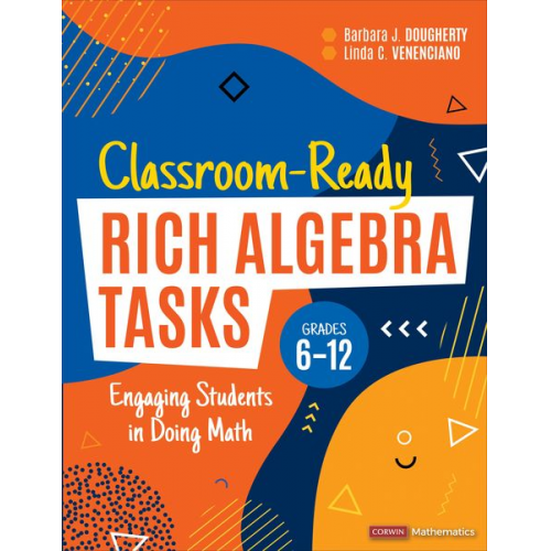 Barbara J. Dougherty Linda C. Venenciano - Classroom-Ready Rich Algebra Tasks, Grades 6-12