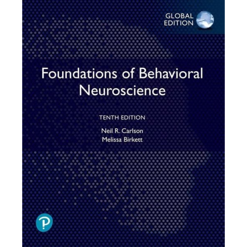 Melissa Birkett Neil Carlson - Foundations of Behavioral Neuroscience, Global Edition