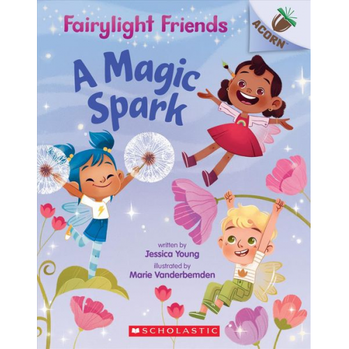 Jessica Young - A Magic Spark: An Acorn Book (Fairylight Friends #1)