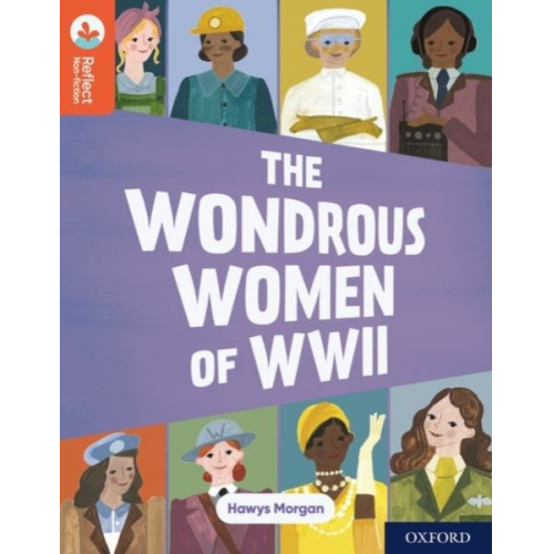 Hawys Morgan - Oxford Reading Tree TreeTops Reflect: Oxford Reading Level 13: The Wondrous Women of WWII