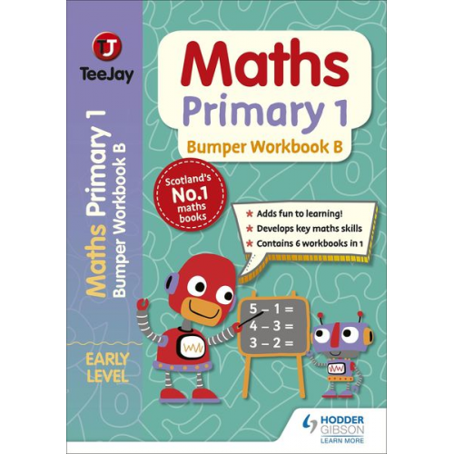 James Cairns James Geddes Thomas Strang - TeeJay Maths Primary 1: Bumper Workbook B