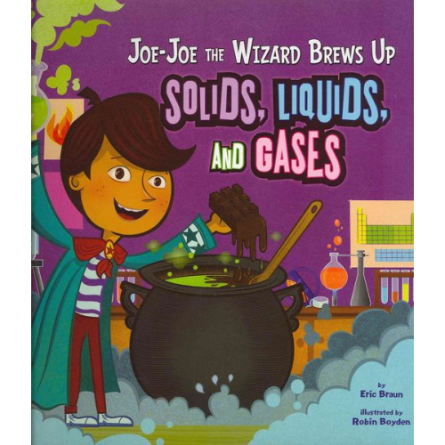 Eric Braun - Joe-Joe the Wizard Brews Up Solids, Liquids, and Gases