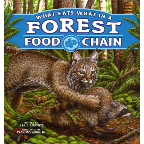 Lisa J. Amstutz - What Eats What in a Forest Food Chain