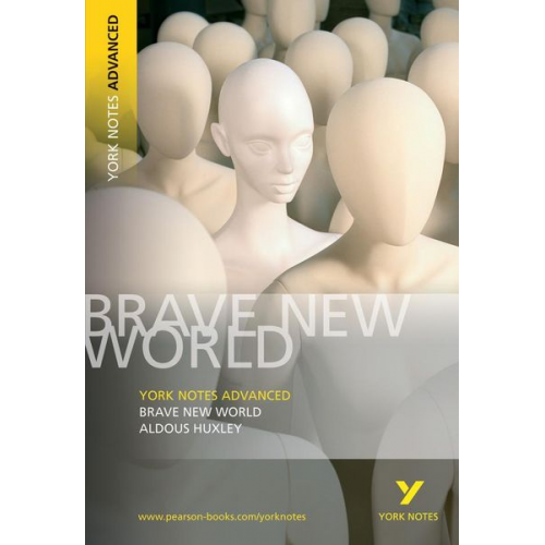 Aldous Huxley - Brave New World: York Notes Advanced: everything you need to study and prepare for 2025 assessments and 2026 exams