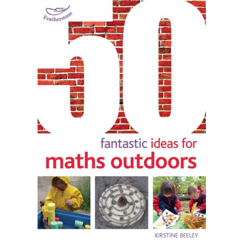 Kirstine Beeley - 50 Fantastic Ideas for Maths Outdoors