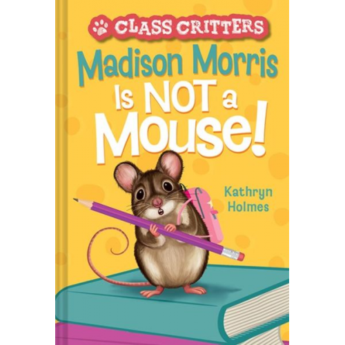 Kathryn Holmes - Madison Morris Is Not a Mouse!