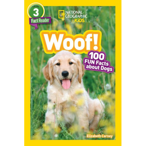 Elizabeth Carney - National Geographic Readers: Woof! 100 Fun Facts about Dogs (L3)