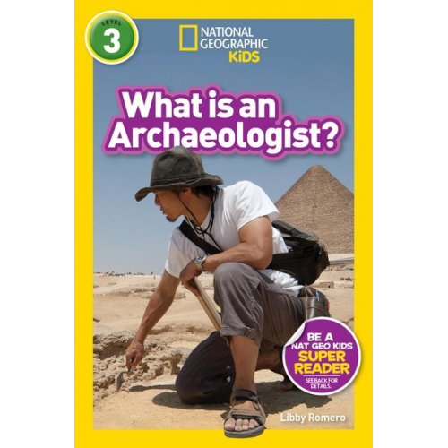 Libby Romero - National Geographic Readers: What Is an Archaeologist? (L3)