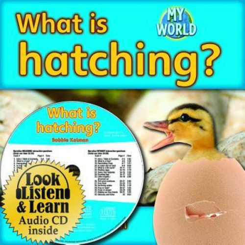 Bobbie Kalman - What Is Hatching? - CD + Hc Book - Package