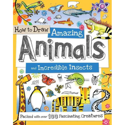 Paul Calver Toby Reynolds - How to Draw Amazing Animals and Incredible Insects