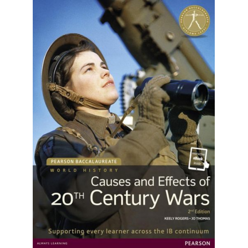 Jo Thomas Keely Rogers - Pearson Baccalaureate: History Causes and Effects of 20th-century Wars 2e bundle