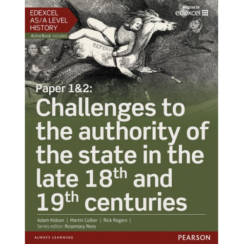 Adam Kidson Martin Collier Rick Rogers - Edexcel AS/A Level History, Paper 1&2: Challenges to the authority of the state in the late 18th and 19th centuries Student Book + ActiveBook