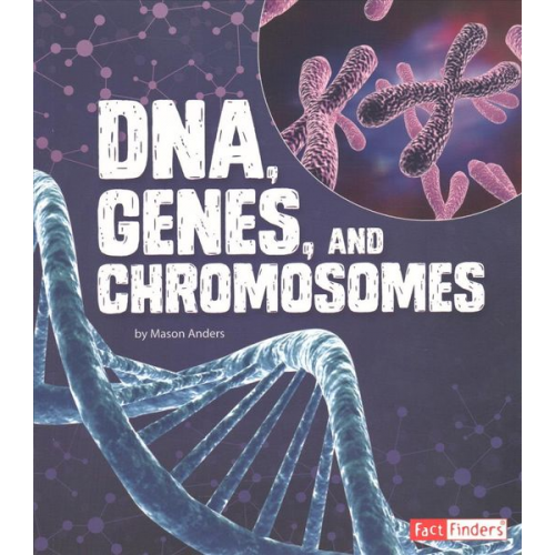 Mason Anders - Dna, Genes, and Chromosomes