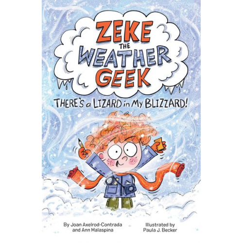 Joan Axelrod-Contrada Ann Malaspina - Zeke the Weather Geek: There's a Lizard in My Blizzard!