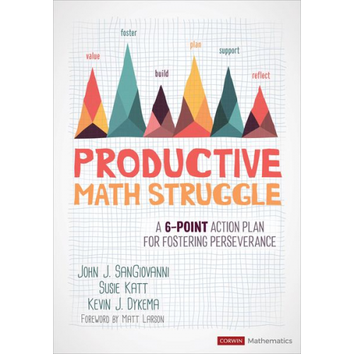 John J. SanGiovanni Kevin J. Dykema Susie Katt - Productive Math Struggle