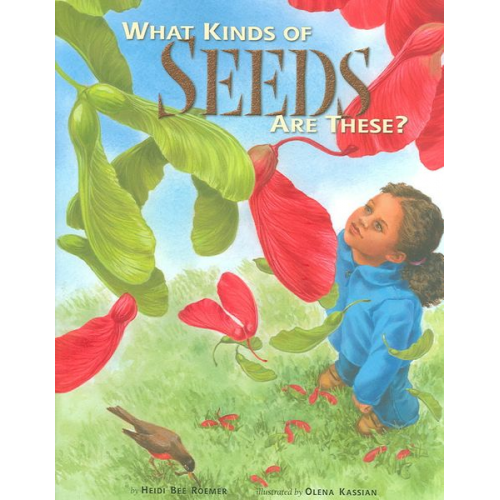 Heidi Bee Roemer - What Kinds of Seeds Are These?