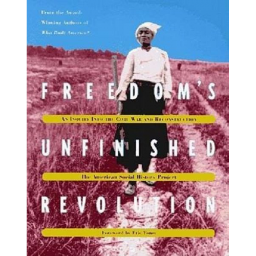 William Friedheim American Social History Project - Freedomâ (Tm)S Unfinished Revolution