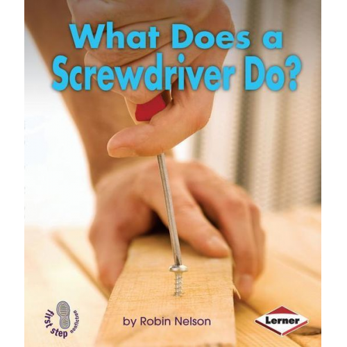 Robin Nelson - What Does a Screwdriver Do?