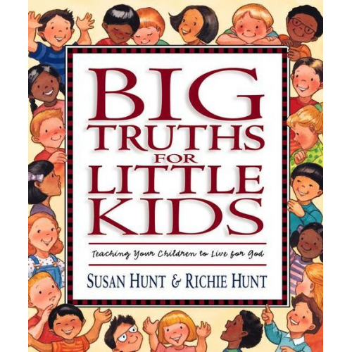 Susan Hunt Richie Hunt - Big Truths for Little Kids