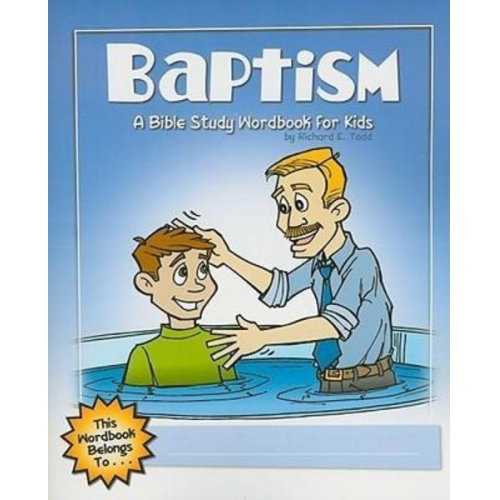 Richard E. Todd - Baptism: A Bible Study Wordbook for Kids