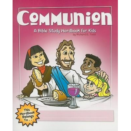 Richard E. Todd - Communion: A Bible Study Wordbook for Kids