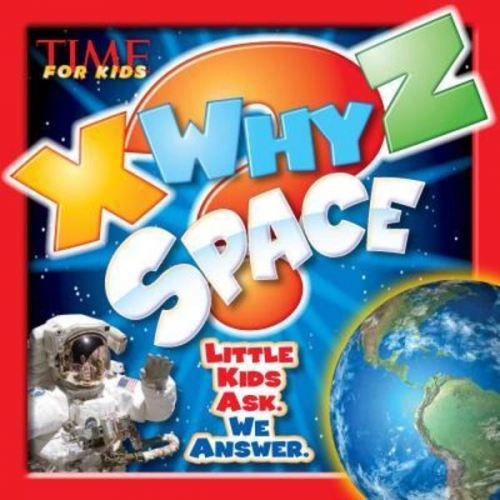 The Editors Of Time For Kids - X-Why-Z Space