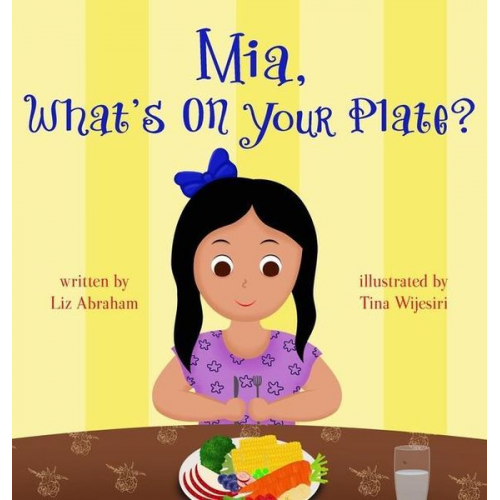 Liz Abraham - Mia, What's On Your Plate?