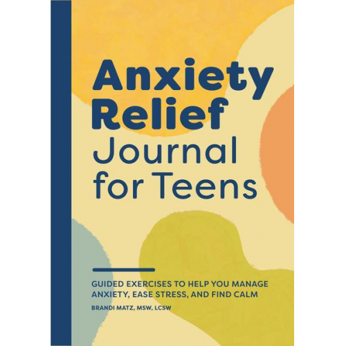 Brandi Matz - Anxiety Relief Journal for Teens