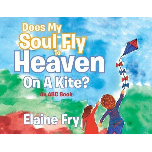 Elaine Fry - Does My Soul Fly to Heaven on a Kite?