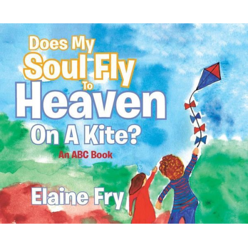 Elaine Fry - Does My Soul Fly to Heaven on a Kite?