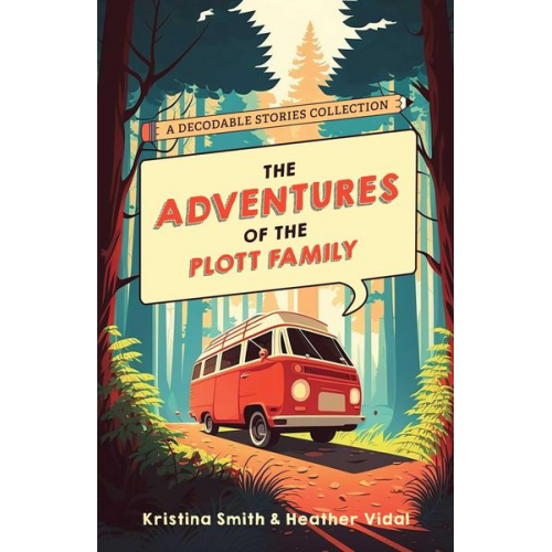 Kristina Smith Heather Vidal - The Adventures of the Plott Family: A Decodable Stories Collection