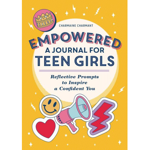 Charmaine Charmant - Empowered: A Journal for Teen Girls