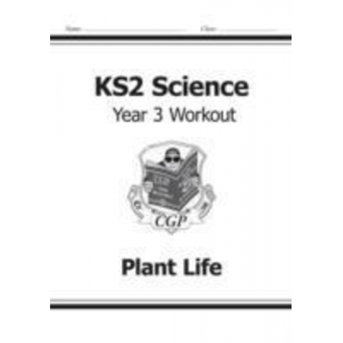 Cgp Books - KS2 Science Year 3 Workout: Plant Life