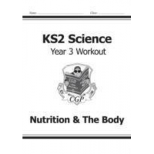 Cgp Books - KS2 Science Year 3 Workout: Nutrition & The Body