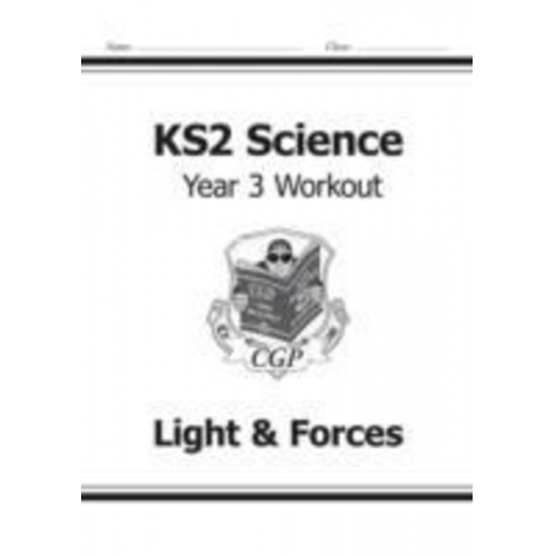 Cgp Books - KS2 Science Year 3 Workout: Light & Forces