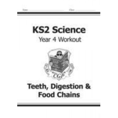 Cgp Books - KS2 Science Year 4 Workout: Teeth, Digestion & Food Chains