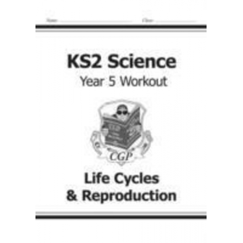 Cgp Books - KS2 Science Year 5 Workout: Life Cycles & Reproduction