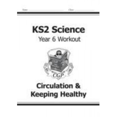 Cgp Books - KS2 Science Year 6 Workout: Circulation & Keeping Healthy