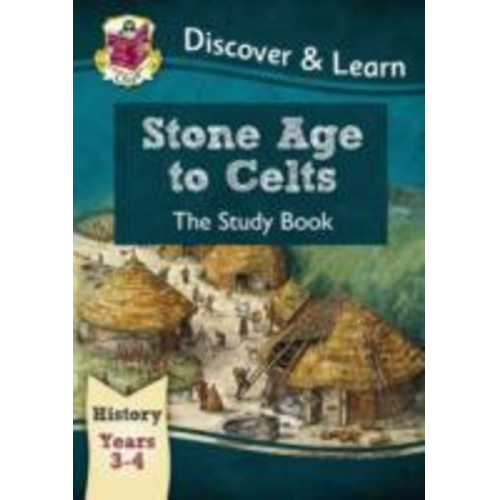 Cgp Books - KS2 History Discover & Learn: Stone Age to Celts Study Book (Years 3 & 4)