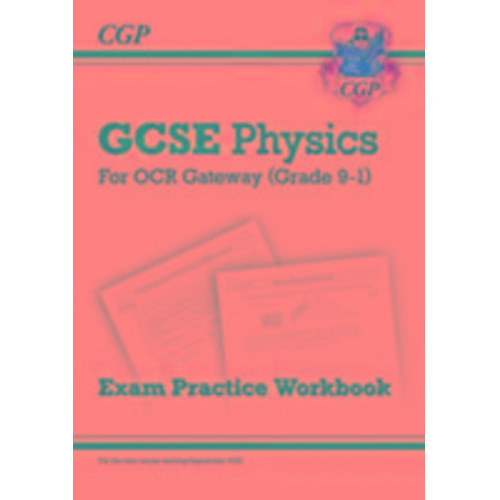 Cgp Books - New GCSE Physics OCR Gateway Exam Practice Workbook