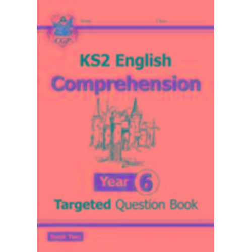 Cgp Books - KS2 English Year 6 Reading Comprehension Targeted Question Book - Book 2 (with Answers)